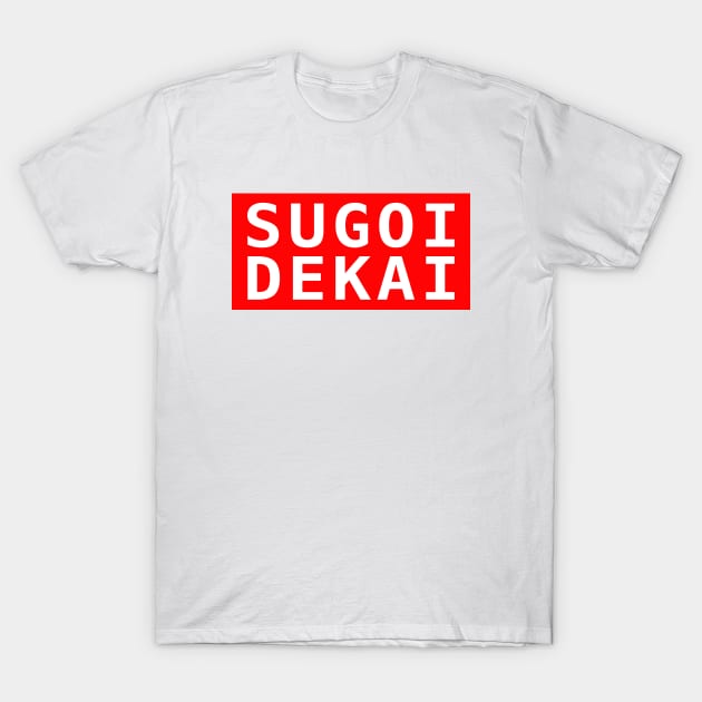 SUGOI DEKAI T-Shirt by DaniGirls